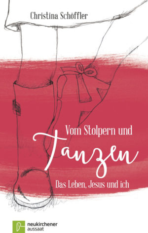 Christina Schöffler - Vom Stolpern und Tanzen