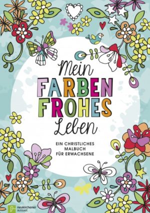Ein christliches Malbuch für Erwachsene - Mein farbenfrohes Leben