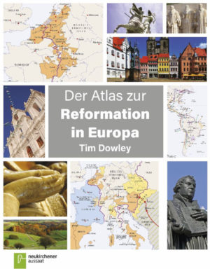 Tim Dowley - Der Atlas zur Reformation in Europa