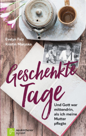 Evelyn Falz, Kristin Maryska - Geschenkte Tage