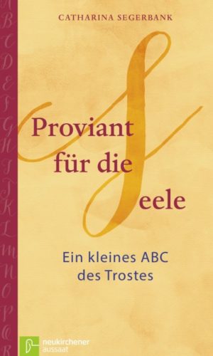 Catharina Segerbank - Proviant für die Seele