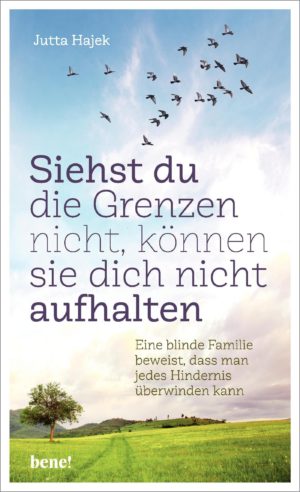 Jutta Hajek - Siehst du die Grenzen nicht, können sie dich nicht aufhalten