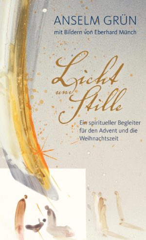 Anselm Grün, Eberhard Münch - Licht und Stille