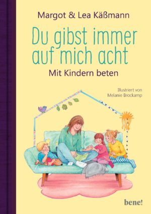 Margot Kässmann, Lea Kässmann, Melanie Brockamp - Du gibst immer auf mich acht