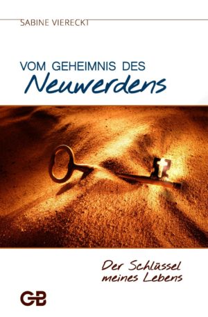 Sabine Viereckt - Vom Geheimnis des Neuwerdens