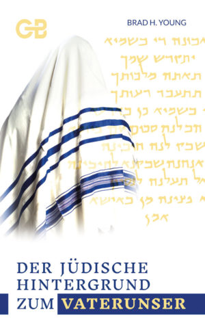 Brad Young - Der jüdische Hintergrund zum Vaterunser
