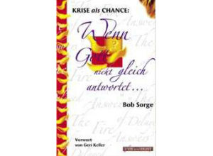 Bob Sorge - Wenn Gott nicht gleich antwortet