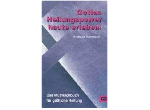 Andreas Herrmann - Gottes Heilungspower heute erleben !