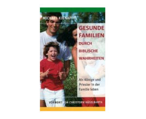 Michael Kienapfel - Gesunde Familien durch biblische Wahrheiten