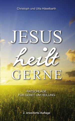 Christoph Häselbarth, Utta Häselbarth - Jesus heilt gerne