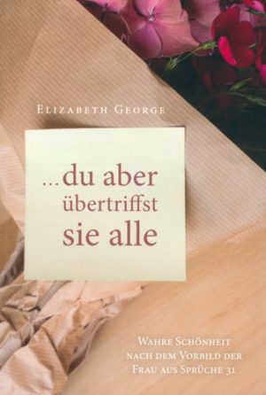 Elizabeth George - Du aber übertriffst sie alle