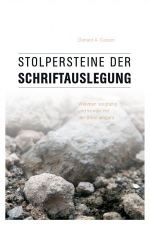 Donald A. Carson - Stolpersteine der Schriftauslegung