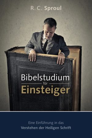 Robert Charles Sproul - Bibelstudium für Einsteiger