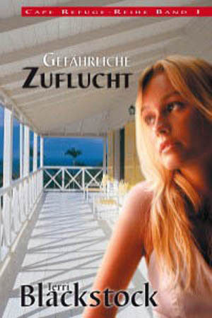 Terri Blackstock - Cape Refuge-Reihe 1: Gefährliche Zuflucht