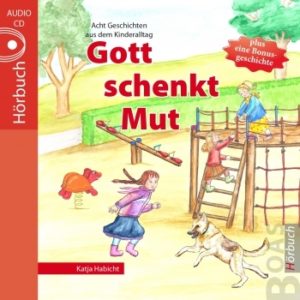 Katja Habicht - GOTT schenkt Mut (Hörbuch)