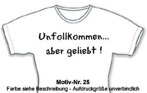 T-Shirt: Unfollkommen aber geliebt!
