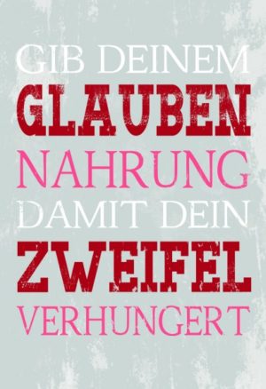 Wandschmuckschild: Gib deinem Glauben Nahrung
