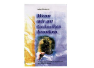 Arline Westmeier - Wenn wir an Gedanken kranken