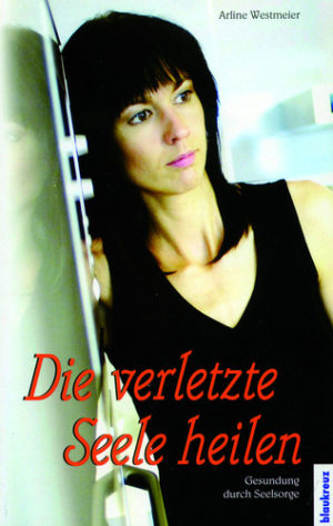 Arline Westmeier - Die verletzte Seele heilen