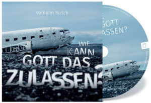 Wilhelm Busch - Wie kann Gott das zulassen? (CD)