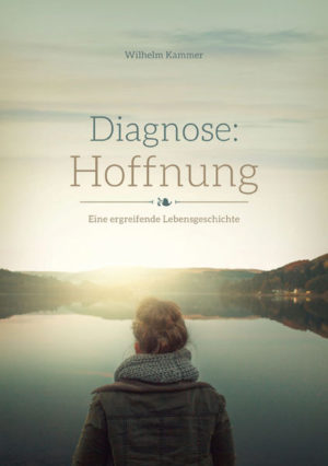 Wilhelm Kammer - Diagnose: Hoffnung