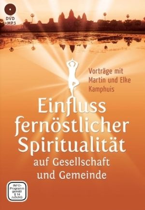 Martin Kamphuis, Elke Kamphuis - Der Einfluss fernöstlicher Spiritualität auf Gesellschaft und Gemeinde (DVD)