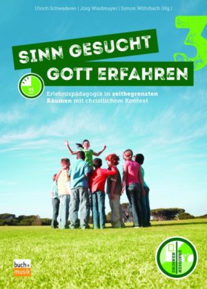 Ulrich Schwaderer, Jörg Wiedmayer, Simon Wöhrbach - Sinn gesucht, Gott erfahren 3