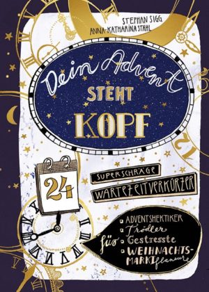 Stephan Sigg, Anna-Katharina Stahl - Dein Advent steht Kopf
