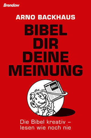 Arno Backhaus - Bibel dir deine Meinung