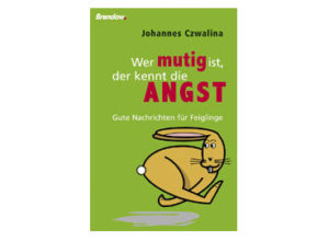 Johannes Czwalina - Wer mutig ist, der kennt die Angst
