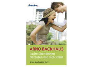 Arno Backhaus - Lache über deinen Nächsten wie dich selbst