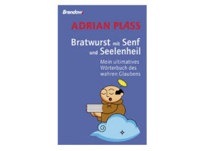 Adrian Plass - Bratwurst mit Senf und Seelenheil