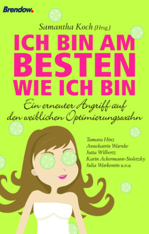 Samantha Koch (Hrsg.) - Ich bin am besten wie ich bin
