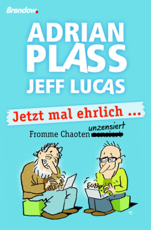 Adrian Plass, Jeff Lucas - Jetzt mal ehrlich...