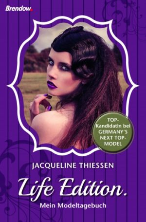 Jacqueline Thiessen - Life Edition: Mein Modelltagebuch