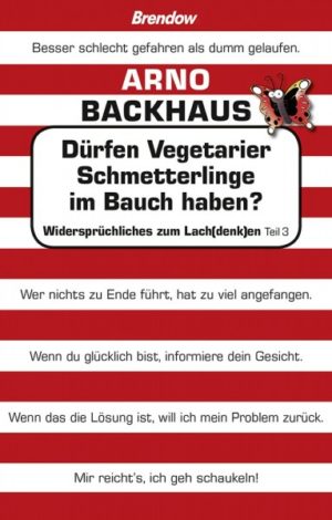 Arno Backhaus - Dürfen Vegetarier Schmetterlinge im Bauch haben?