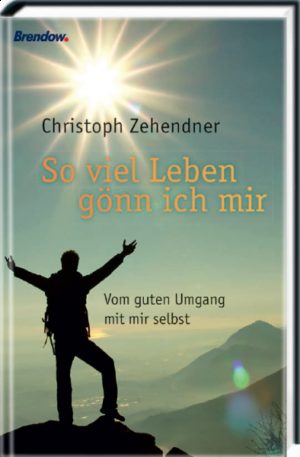 Christoph Zehendner - So viel Leben gönn ich mir (incl. CD)