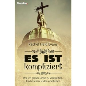 Rachel Held Evans - Es ist kompliziert