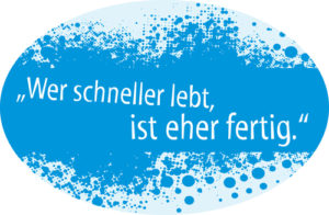 Aufkleber: Wer schneller lebt, ist eher fertig