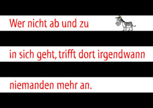 Postkarte: Wer nicht ab und zu in sich geht, ...