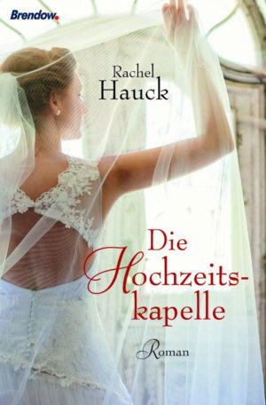 Rachel Hauck - Die Hochzeitskapelle