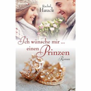Rachel Hauck - Ich wünsche mir ... einen Prinzen