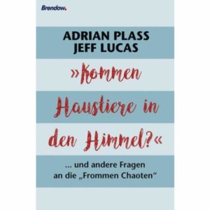 Adrian Plass, Jeff Lucas - Kommen Haustiere in den Himmel?