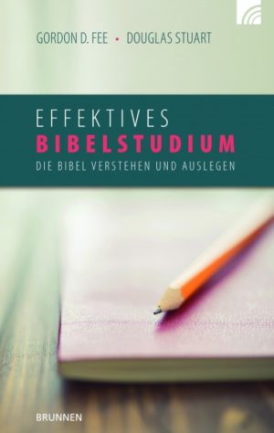 Gordon Fee, Douglas Stuard - Effektives Bibelstudium
