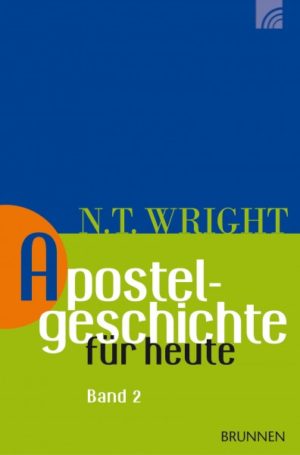 N. T. Wright - Apostelgeschichte für heute: Band 2