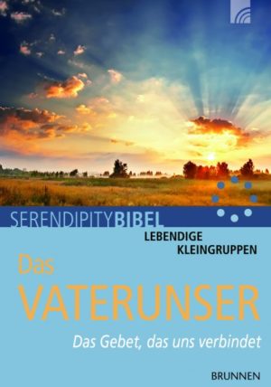 Serendipitybibel: Martin Weber - Das Vaterunser: Das Gebet, das uns verbindet