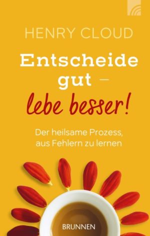 Henry Cloud - Entscheide gut - lebe besser