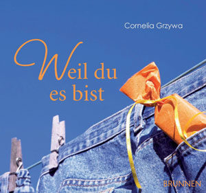 Cornelia Grzywa - Weil du es bist