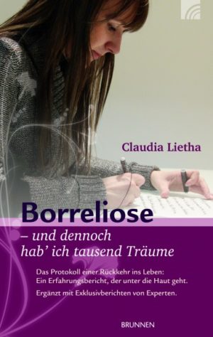 Claudia Lietha - Borreliose: und dennoch hab ich tausend Träume
