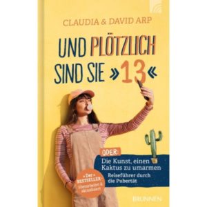 Claudia und David Arp - Und plötzlich sind sie 13